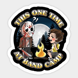 This One Time at Band Camp Sticker